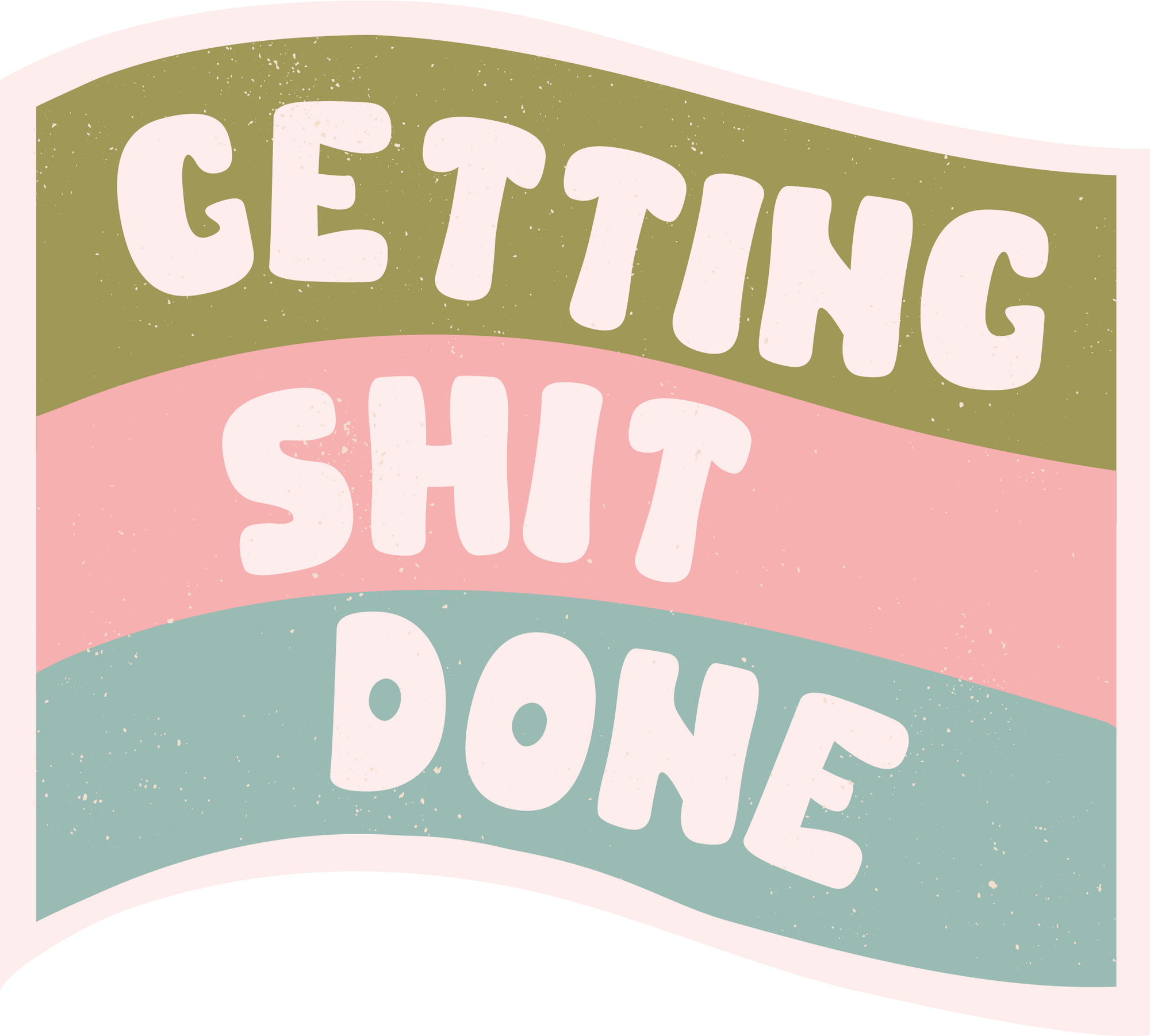 Getting Shit Done Sticker