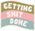 Getting Shit Done Sticker